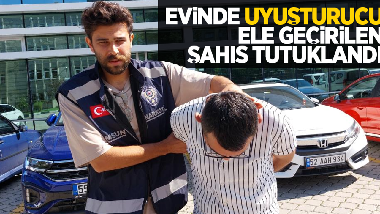 Evinde uyuşturucu hap ele geçirilen şahıs tutuklandı