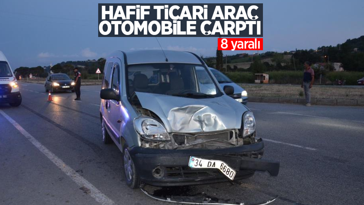 Hafif ticari araç otomobile çarptı: 8 yaralı