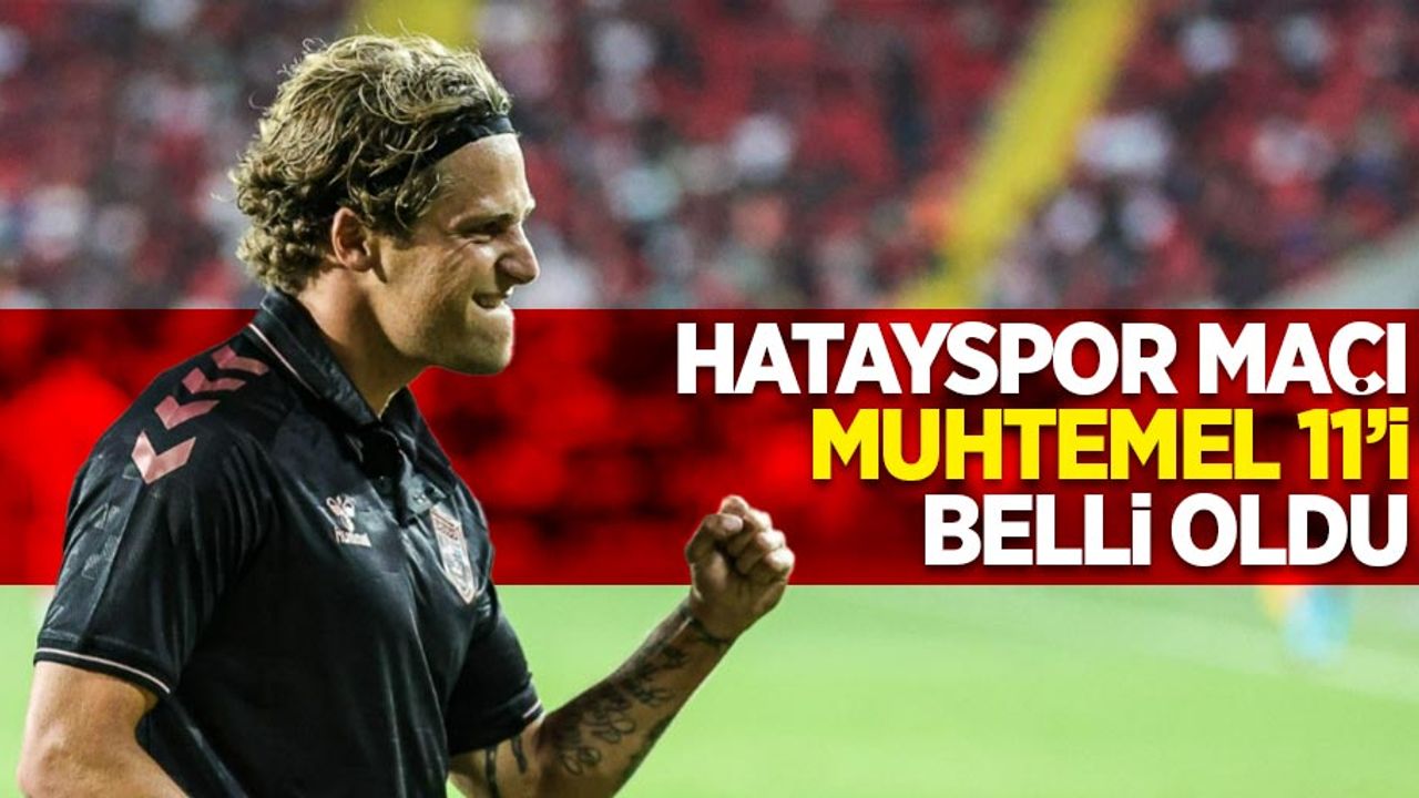 Hatayspor maçı muhtemel 11'i belli oldu