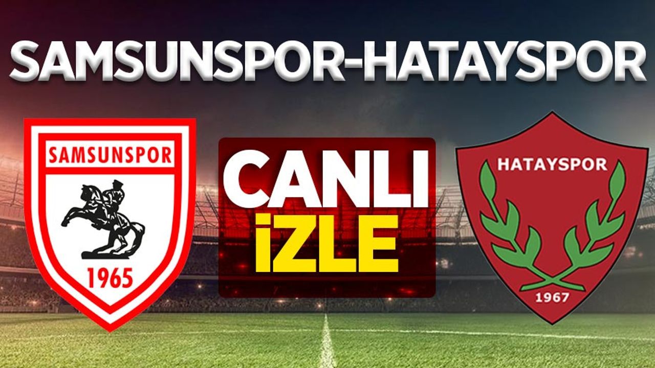 Hatayspor- Samsunspor Maçını Canlı İzle