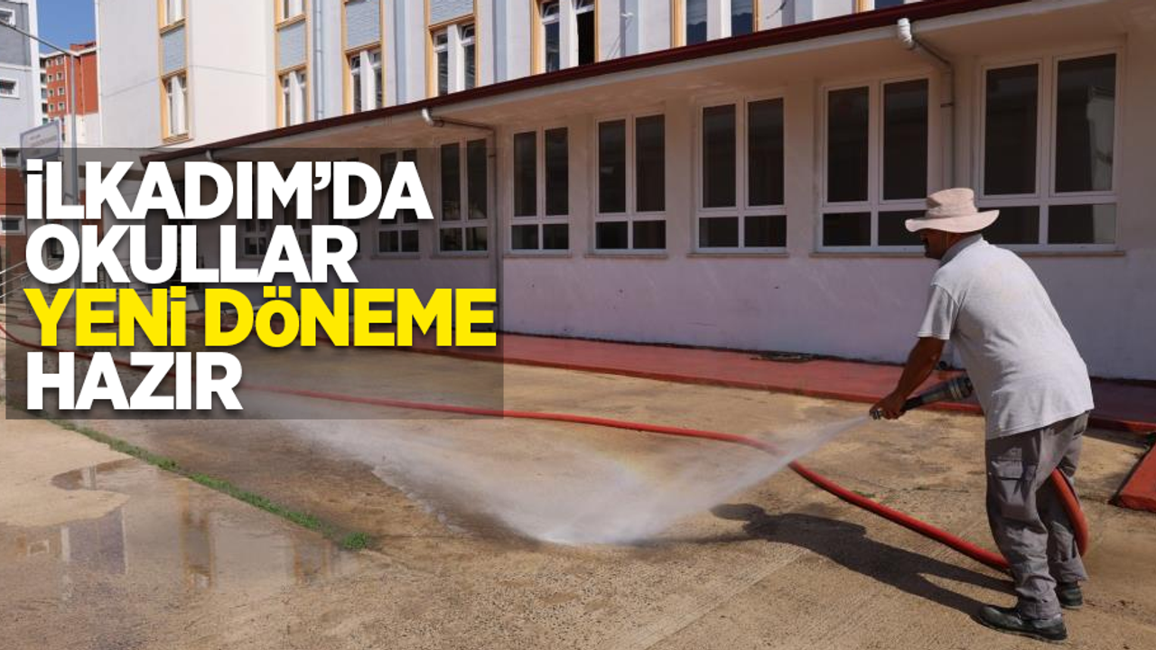 İlkadım'da okullar yeni döneme hazır