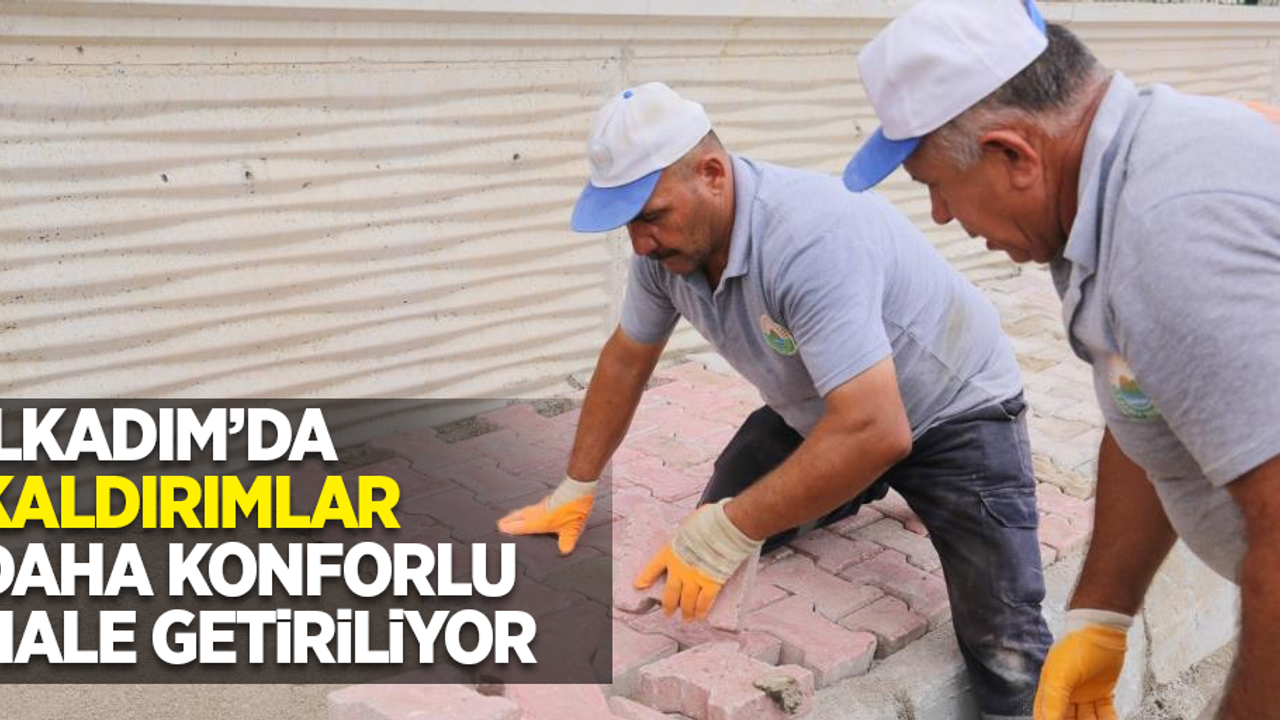 İlkadım’da kaldırımlar daha konforlu hale getiriliyor