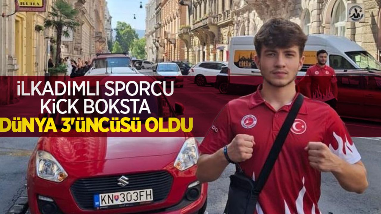 İlkadımlı sporcu kick boksta dünya 3’üncüsü oldu