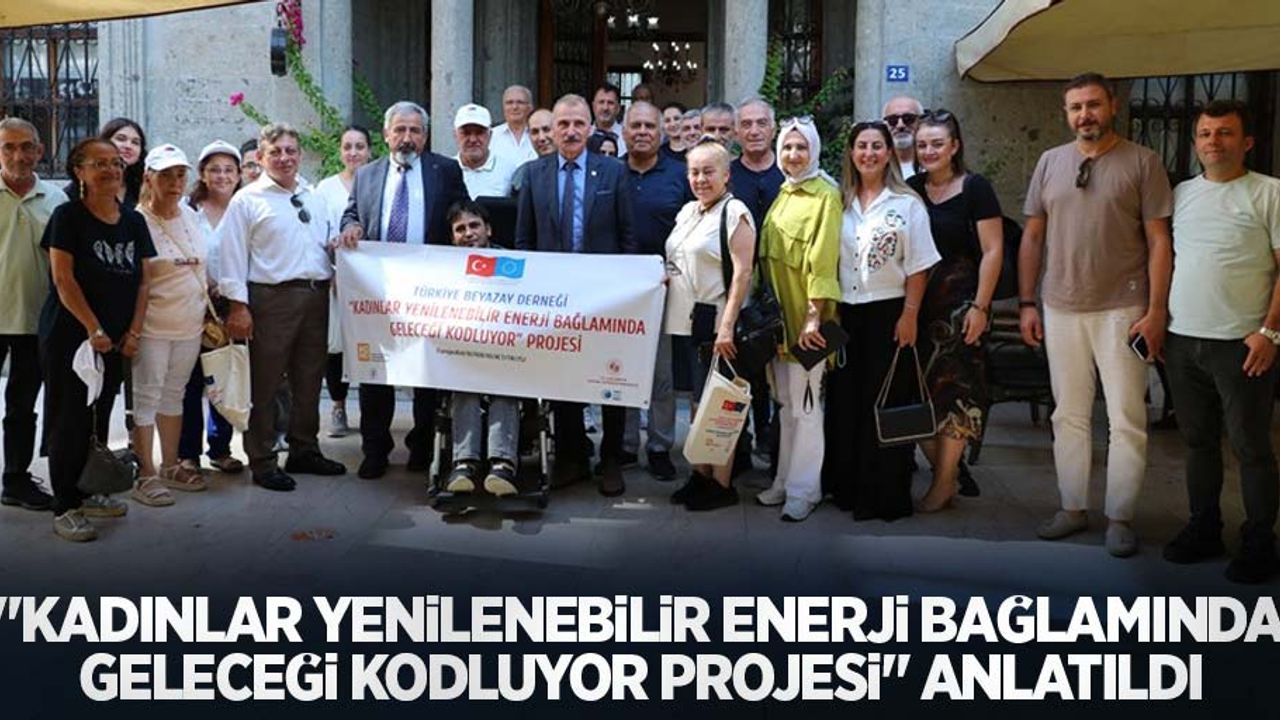 “Kadınlar Yenilenebilir Enerji Bağlamında Geleceği Kodluyor Projesi” anlatıldı