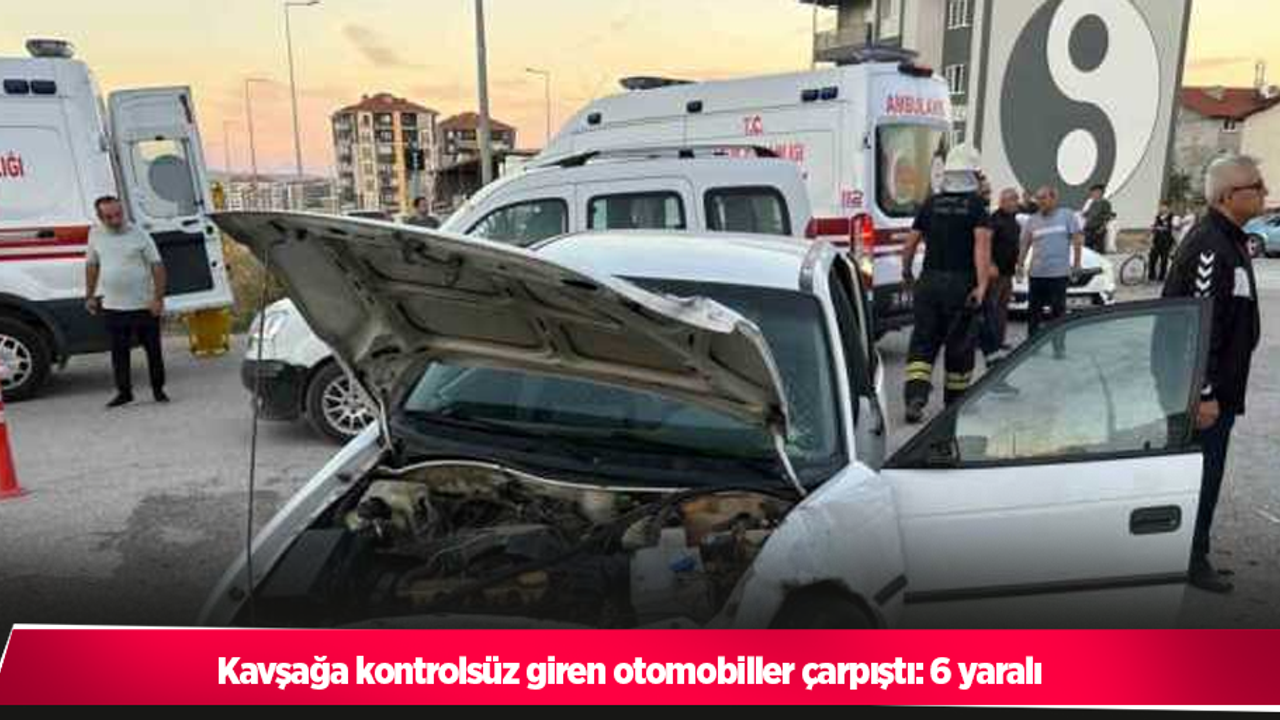 Kavşağa kontrolsüz giren otomobiller çarpıştı: 6 yaralı