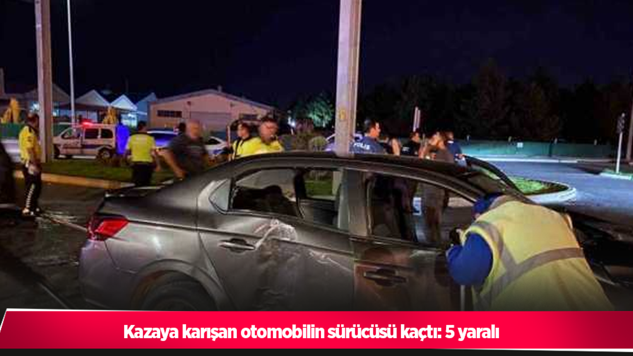 kazaya karışan otomobilin sürücüsü kaçtı: 5 yaralı