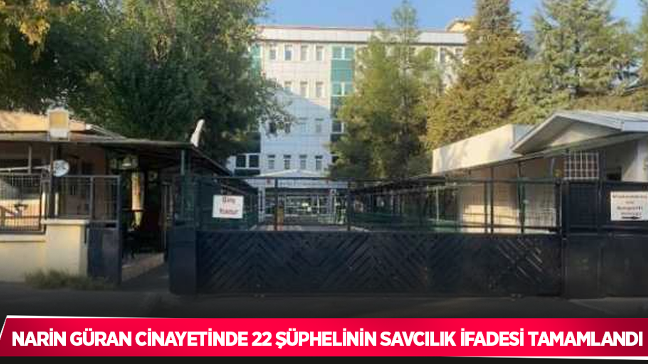 Narin Güran cinayetinde 22 şüphelinin savcılık ifadesi tamamlandı