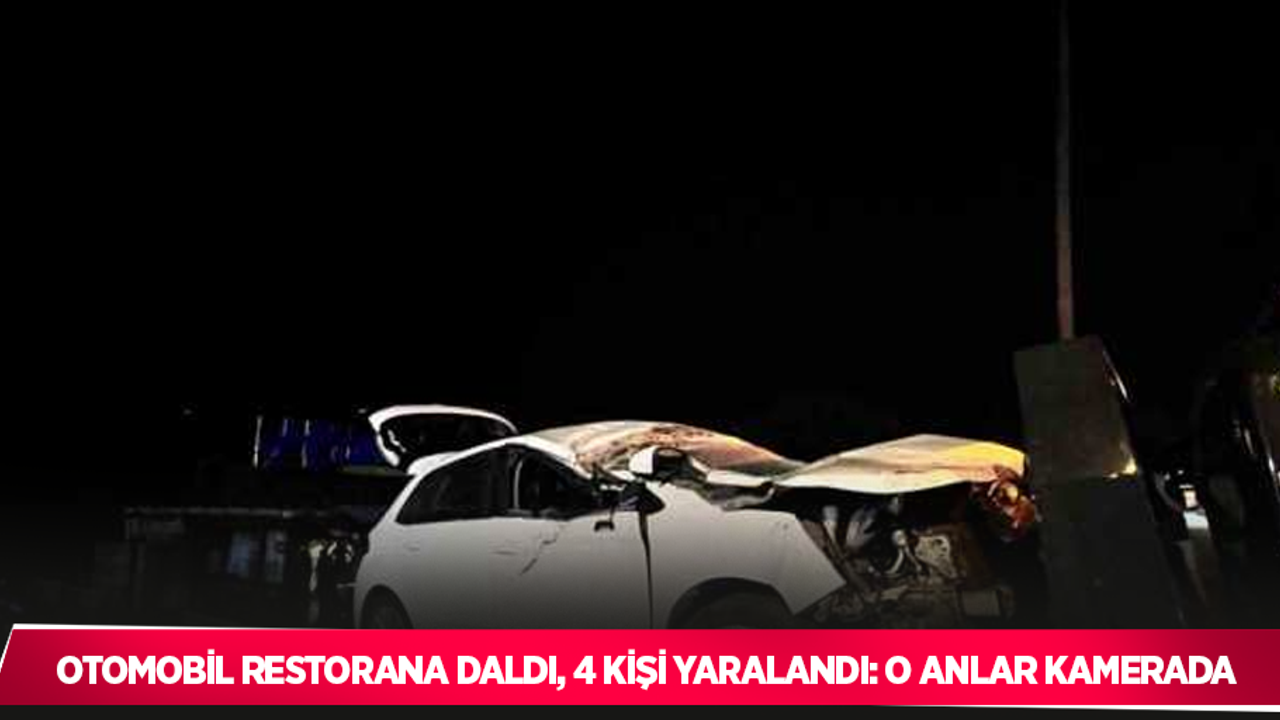 Otomobil restorana daldı, 4 kişi yaralandı: O anlar kamerada