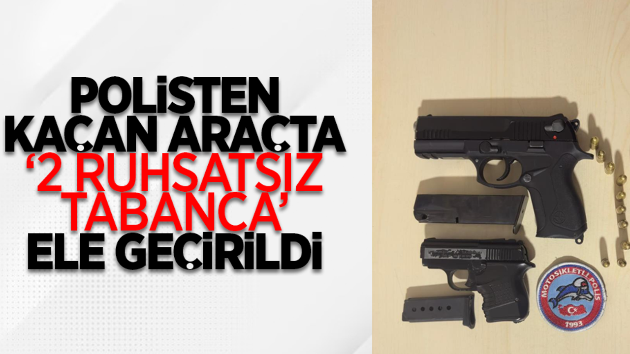 Polisten kaçan araçta 2 ruhsatsız tabanca ele geçirildi