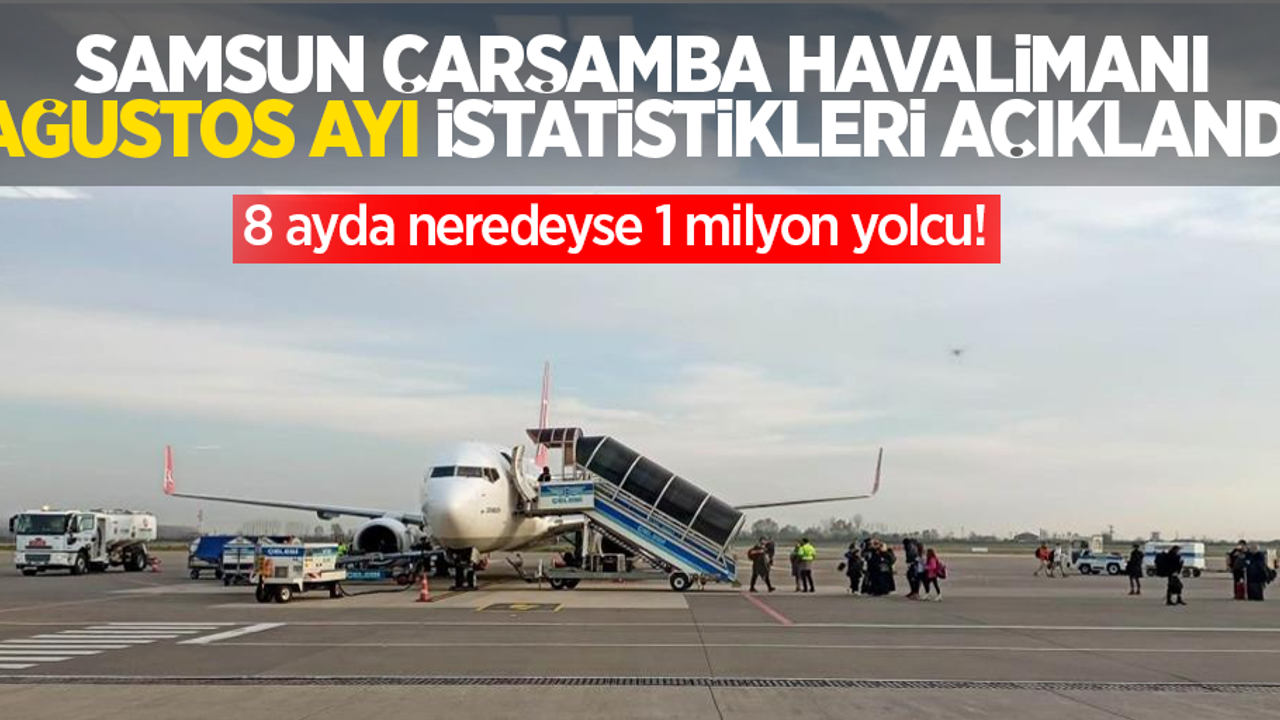Samsun Çarşamba Havalimanı Ağustos ayı istatistikleri açıklandı!