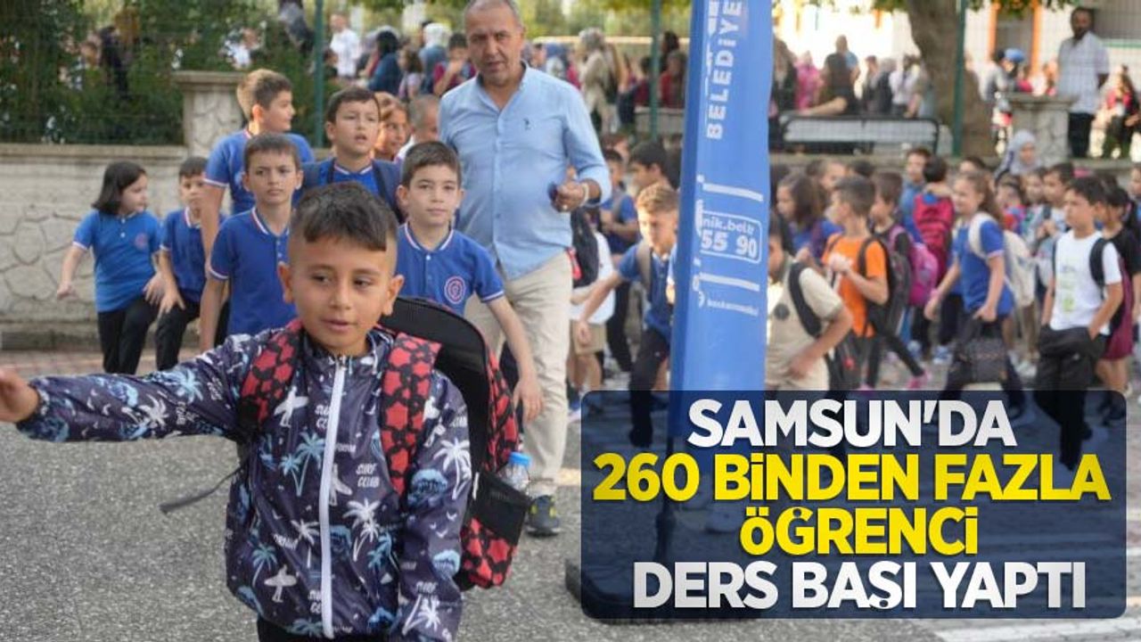 Samsun'da 260 binden fazla öğrenci ders başı yaptı