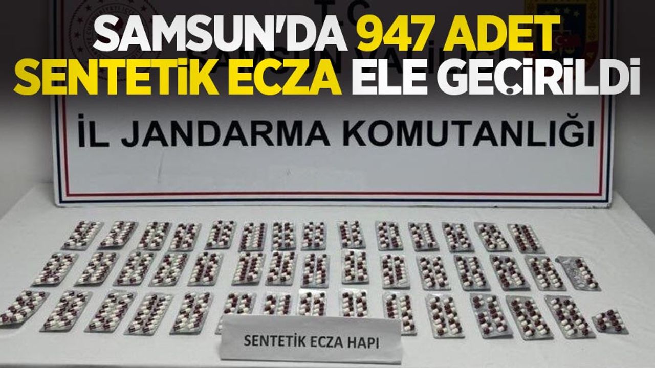 Samsun'da 947 adet sentetik ecza ele geçirildi