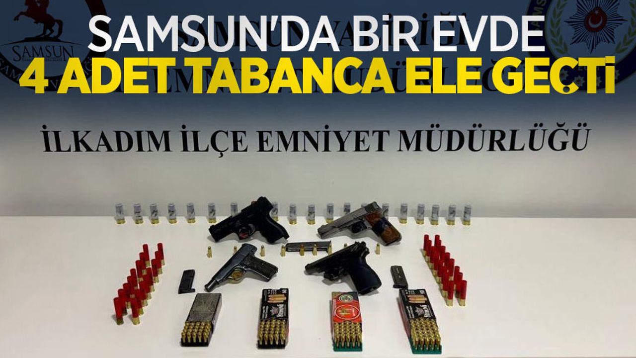 Samsun'da bir evde 4 adet tabanca ele geçti