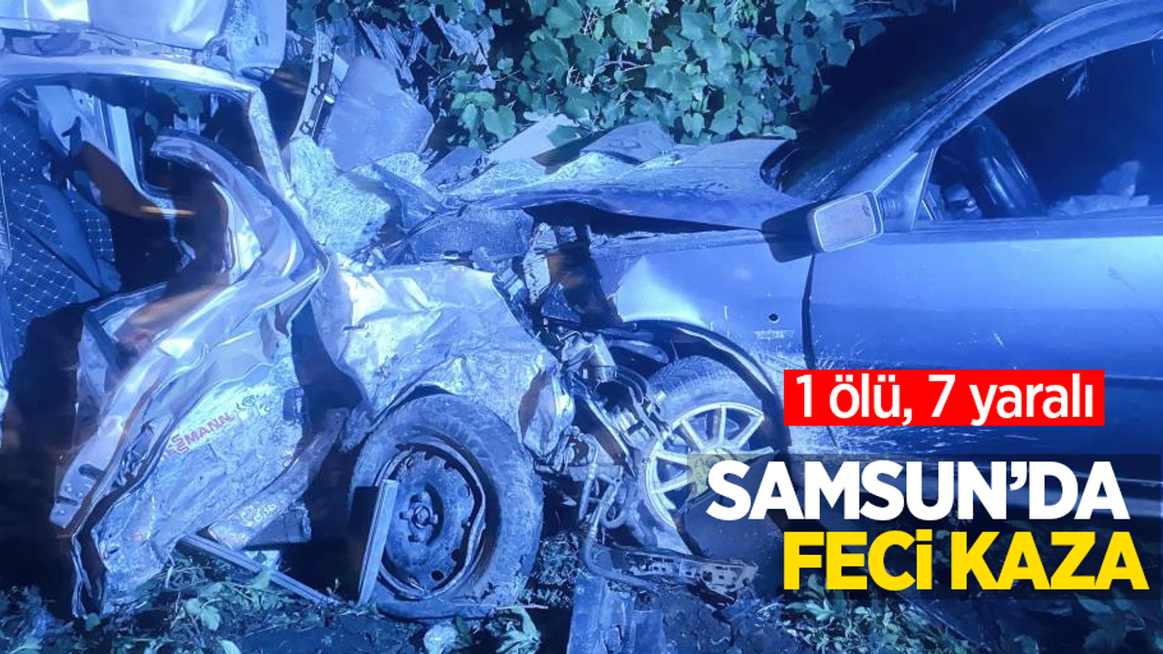 Samsun'da feci kaza: 1 ölü, 7 yaralı