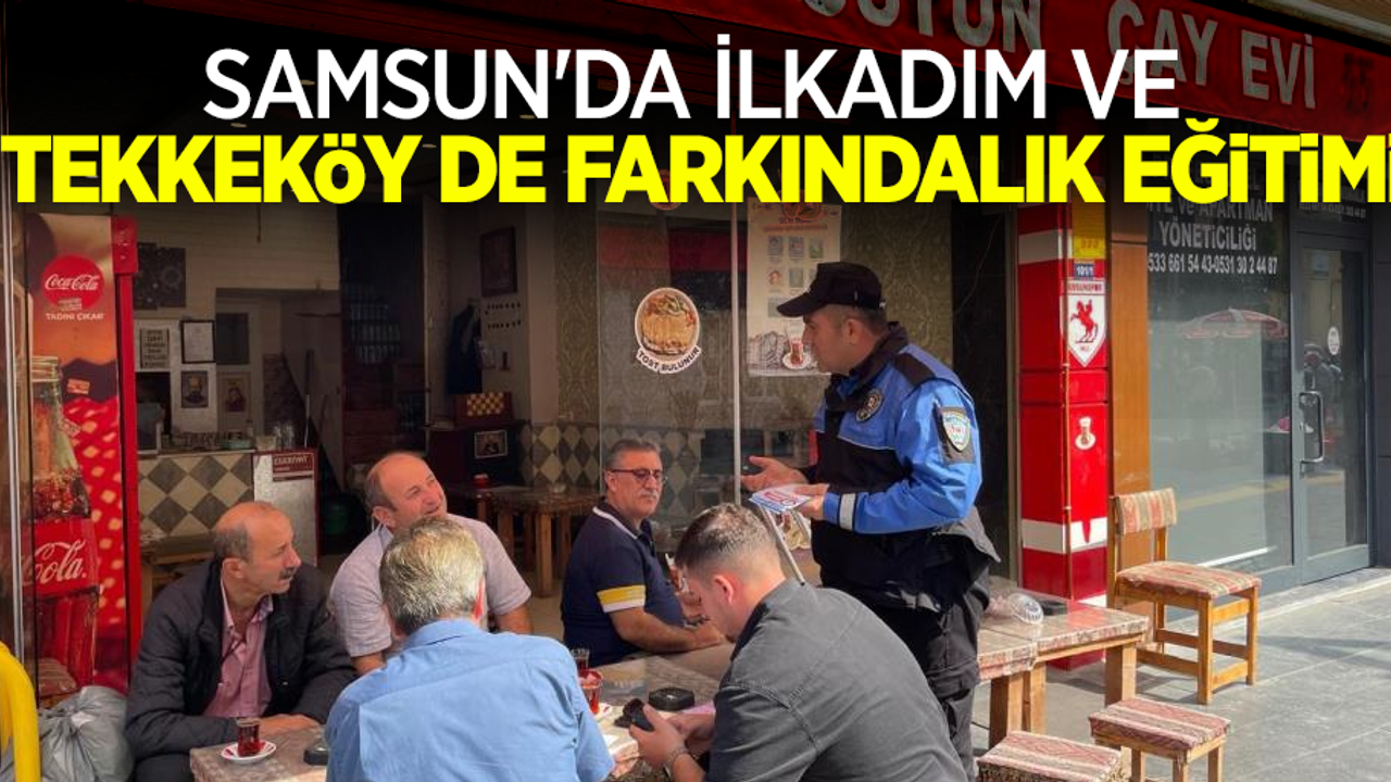 Samsun'da İlkadım ve Tekkeköy de farkındalık eğitimi