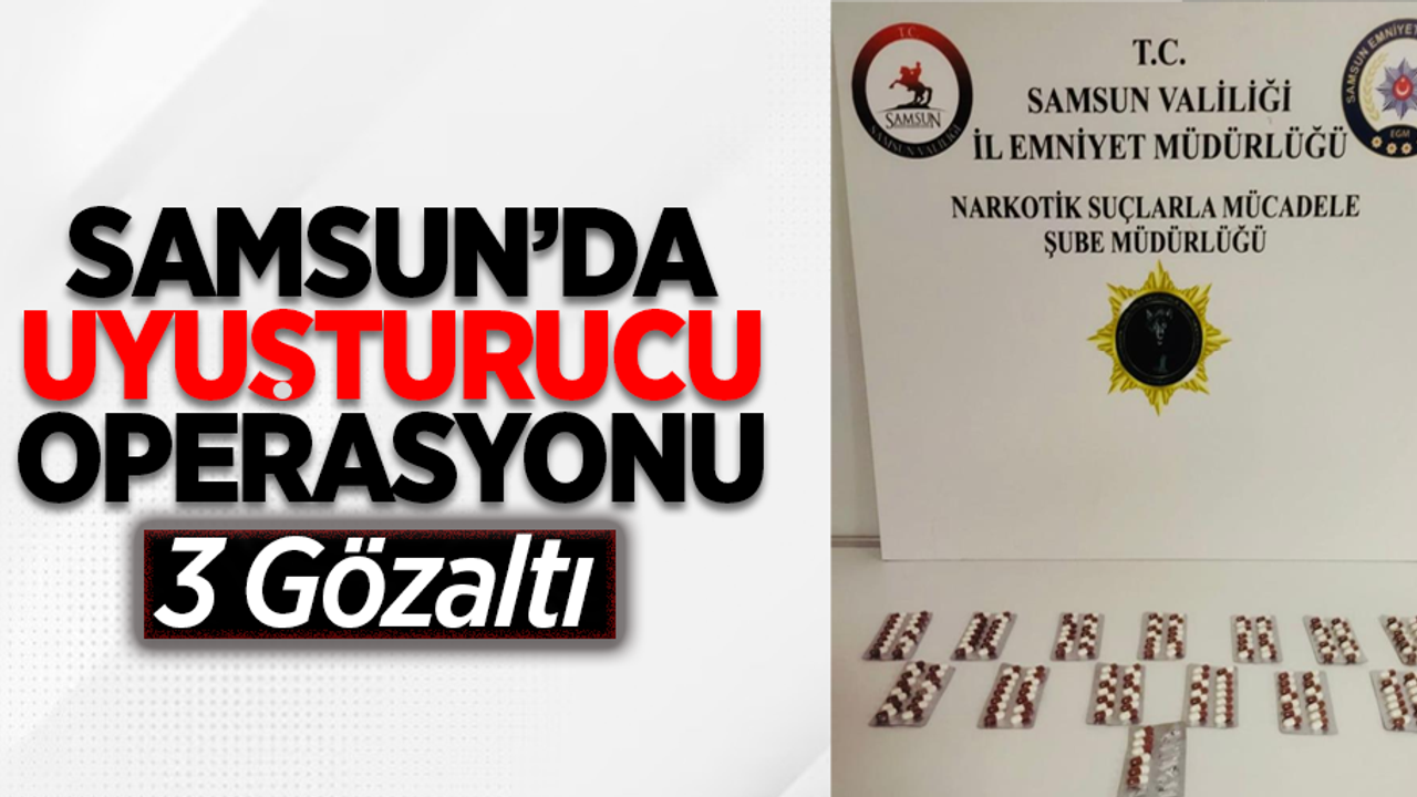 Samsun'da uyuşturucu operasyonu: 3 gözaltı