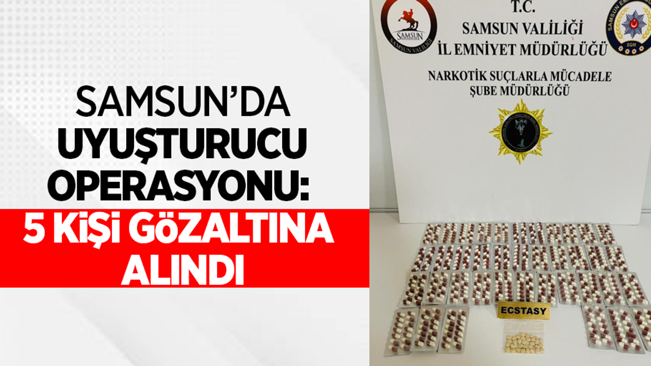 Samsun'da uyuşturucu operasyonu: 5 kişi gözaltına alındı