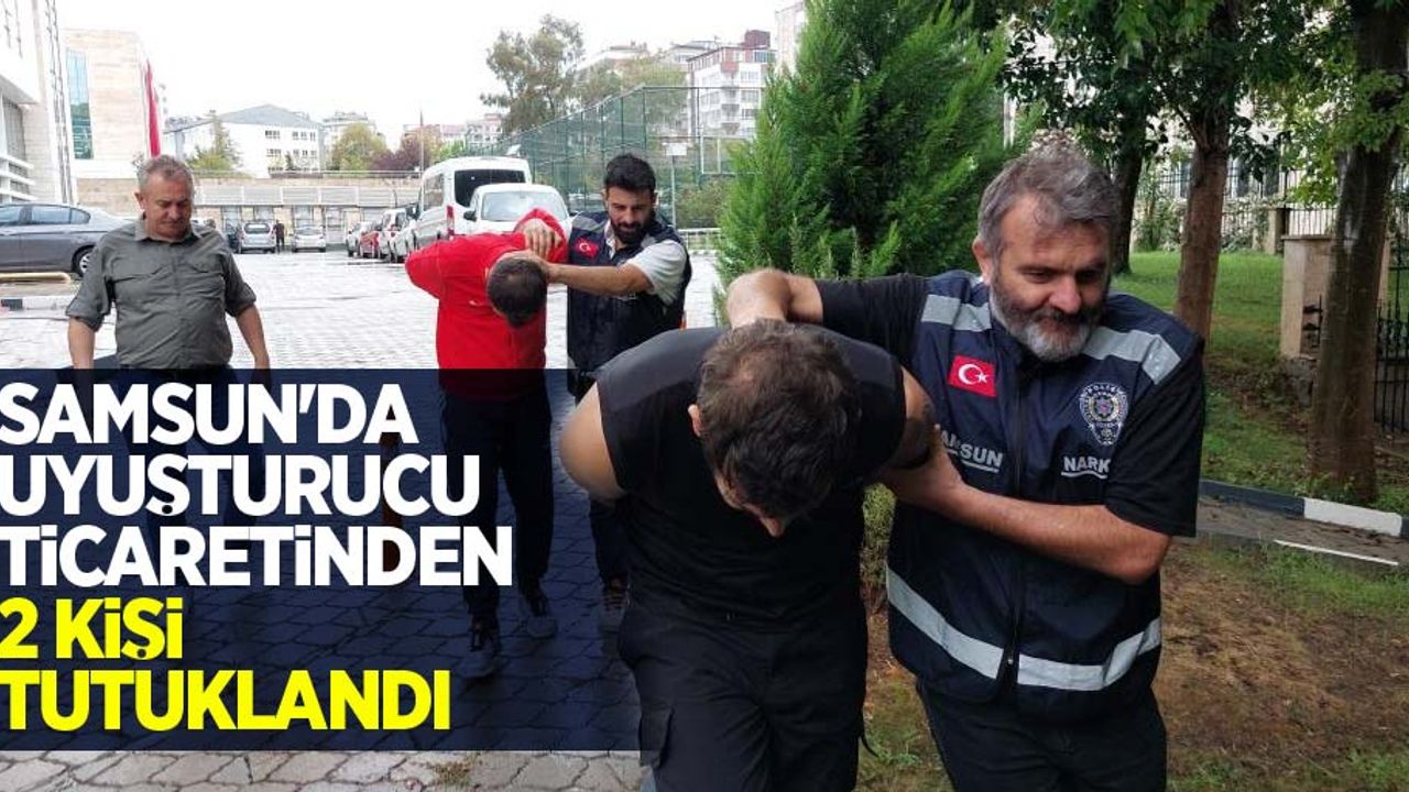 Samsun'da uyuşturucu ticaretinden 2 kişi tutuklandı
