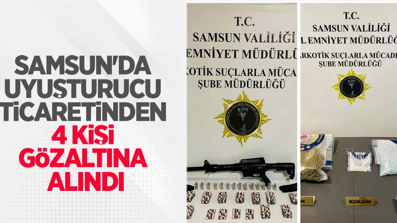 Samsun'da uyuşturucu ticaretinden 4 kişi gözaltına alındı