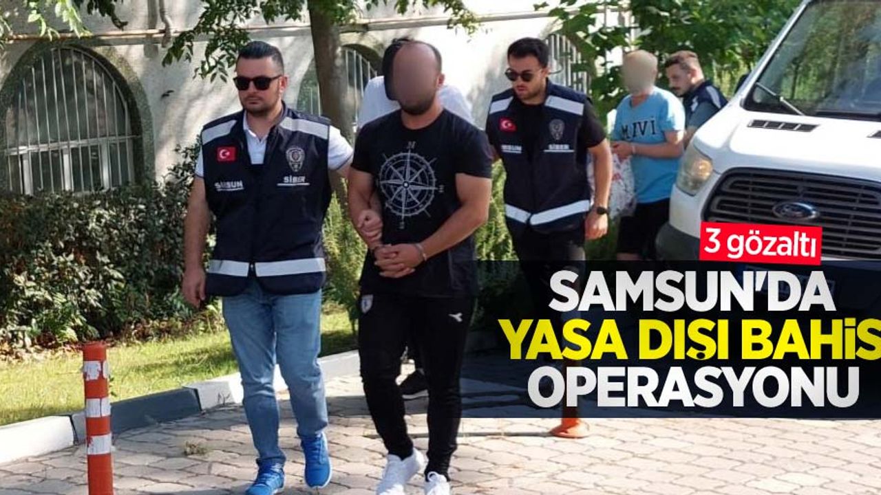 Samsun'da yasa dışı bahis operasyonu: 3 gözaltı