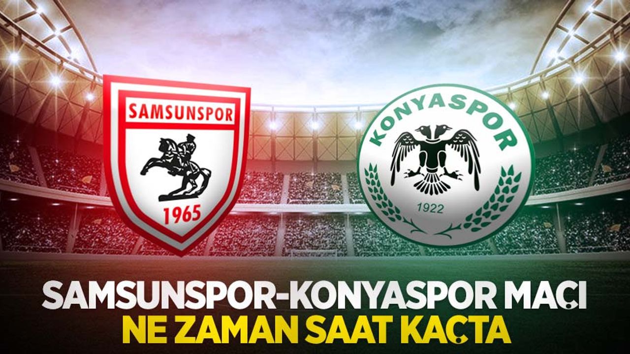 Samsunspor-Konyaspor  Maçı Ne Zaman Saat Kaçta