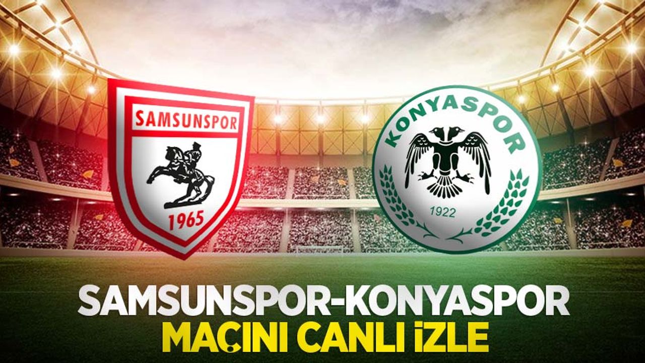 Samsunspor-Konyaspor Maçını Canlı İzle 
