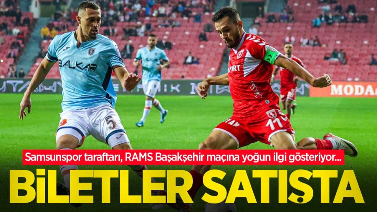 Samsunspor taraftarı, RAMS Başakşehir maçına yoğun ilgi gösteriyor... BİLETLER SATIŞTA 
