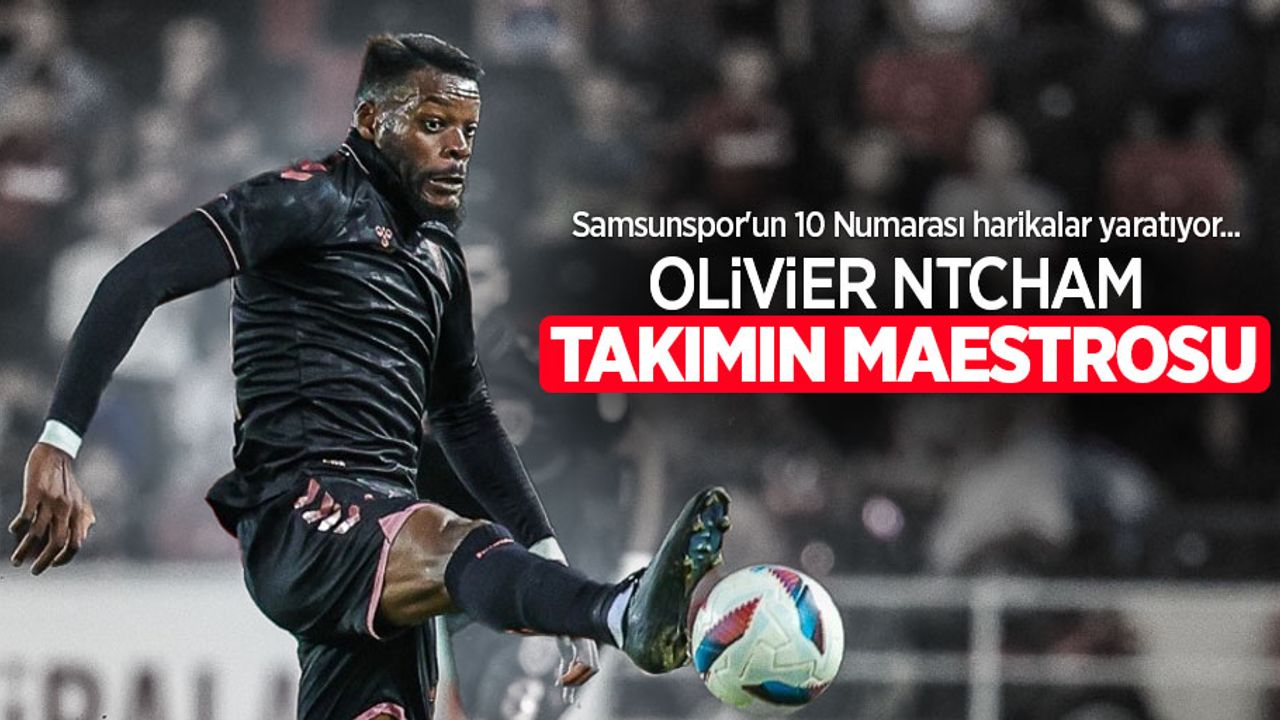 Samsunspor'un 10 Numarası harikalar yaratıyor... Olivier Ntcham TAKIMIN MAESTROSU