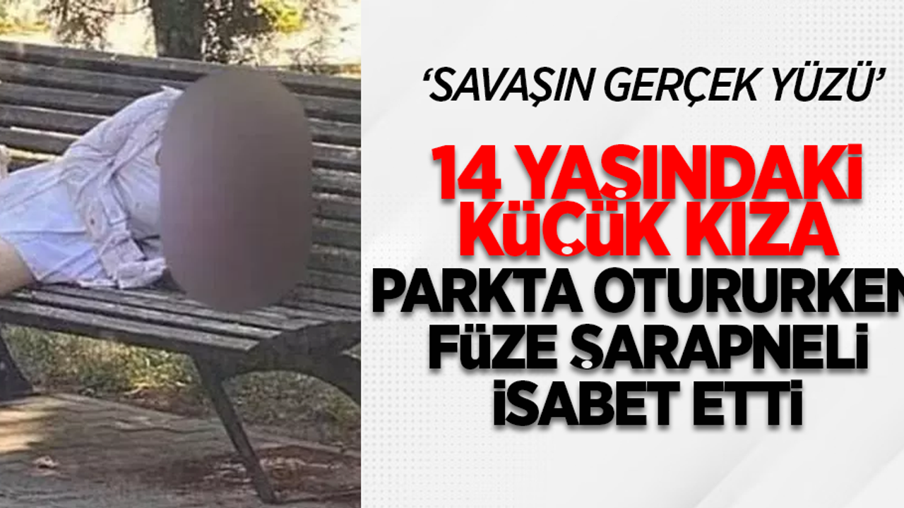 Savaşın gerçek yüzü: 14 yaşındaki küçük kıza parkta otururken füze şarapneli isabet etti
