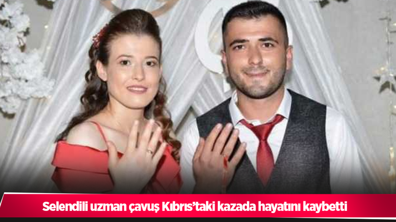Selendili uzman çavuş Kıbrıs’taki kazada hayatını kaybetti