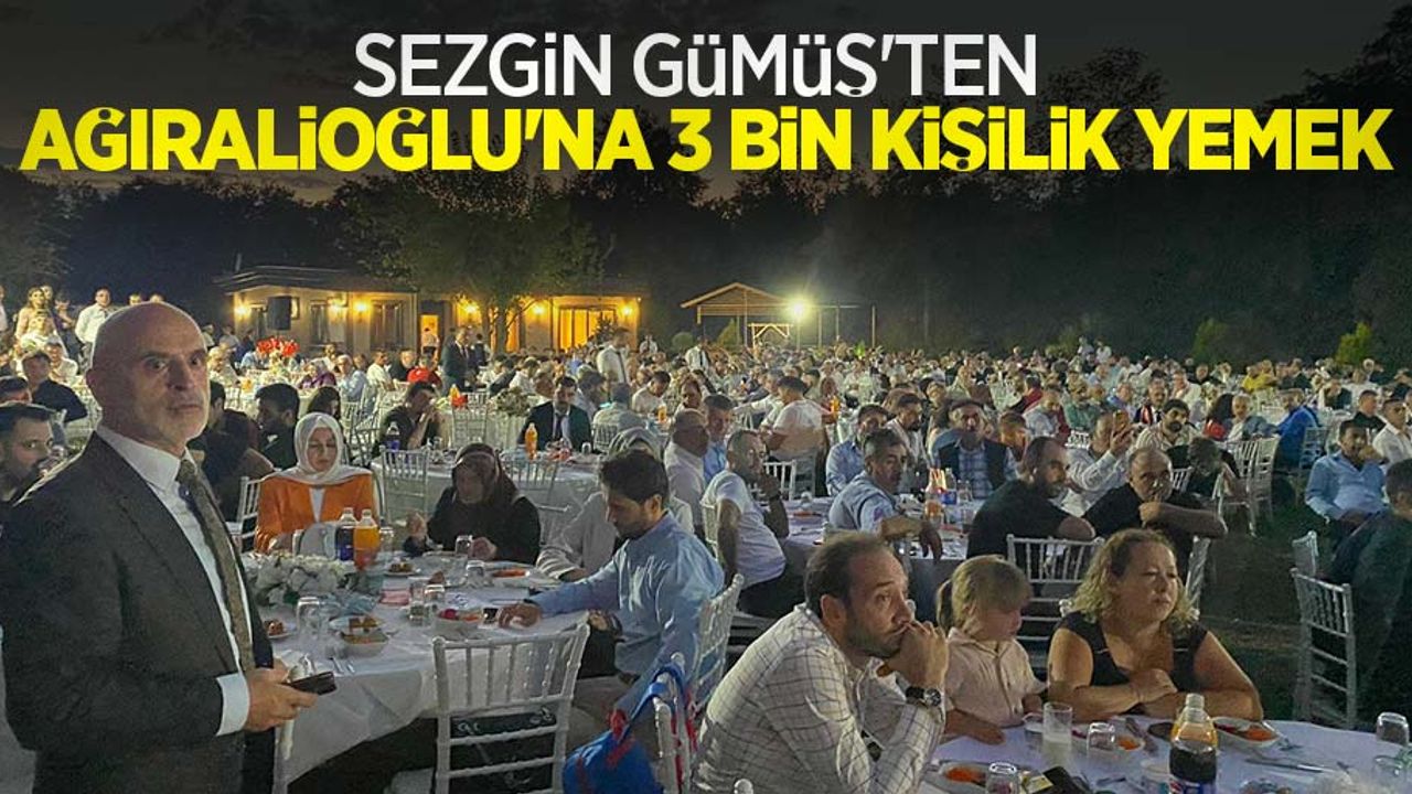 Sezgin Gümüş'ten, Ağıralioğlu'na 3 bin kişilik yemek