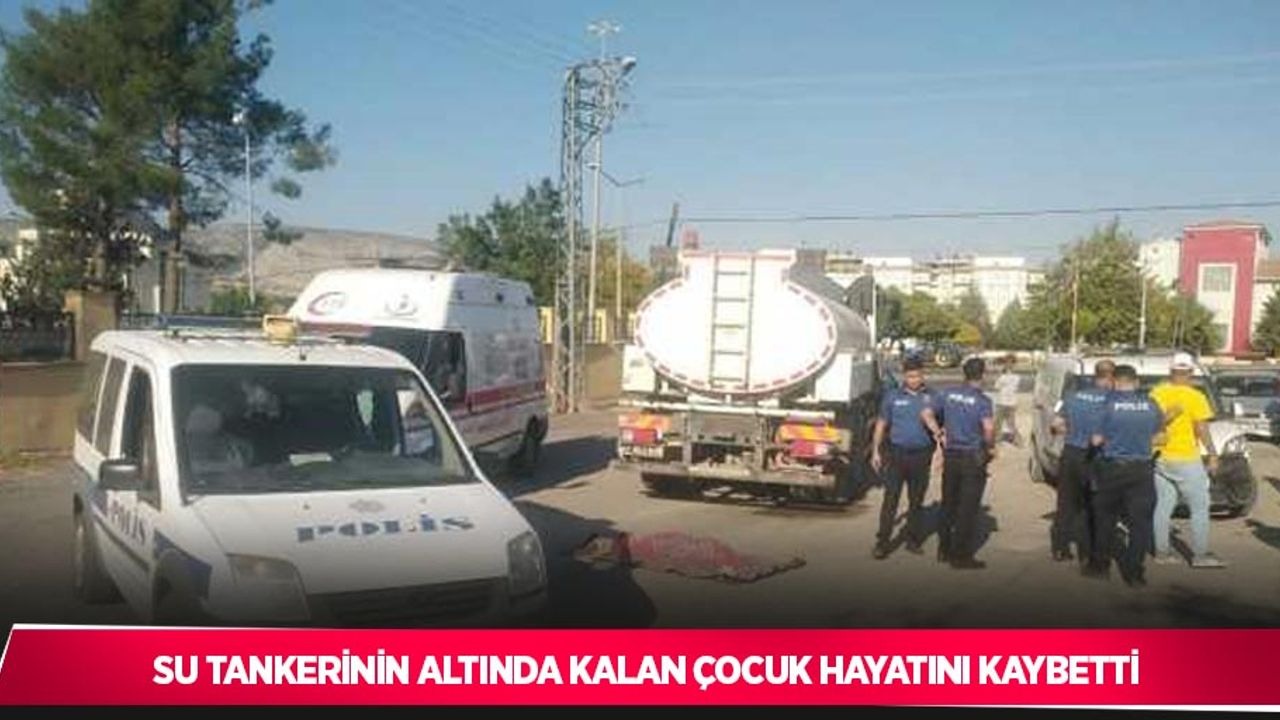 Su tankerinin altında kalan çocuk hayatını kaybetti