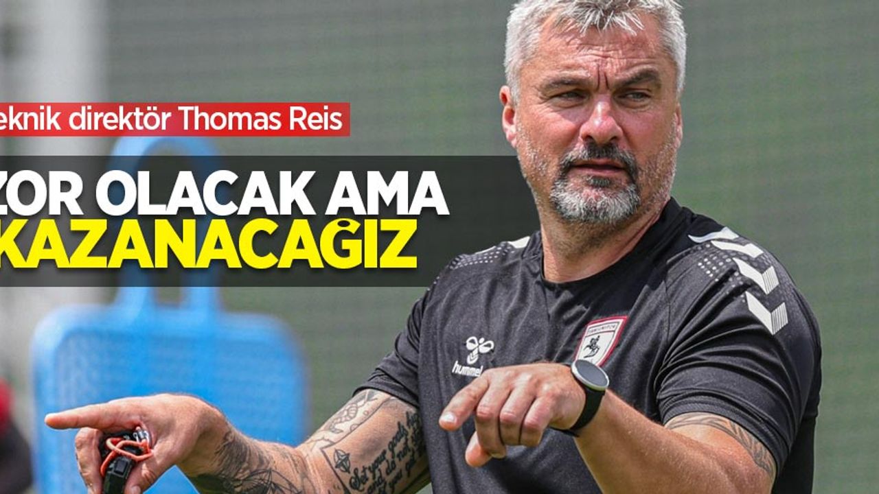 Teknik direktör Thomas Reis: Zor olacak ama kazanacağız!