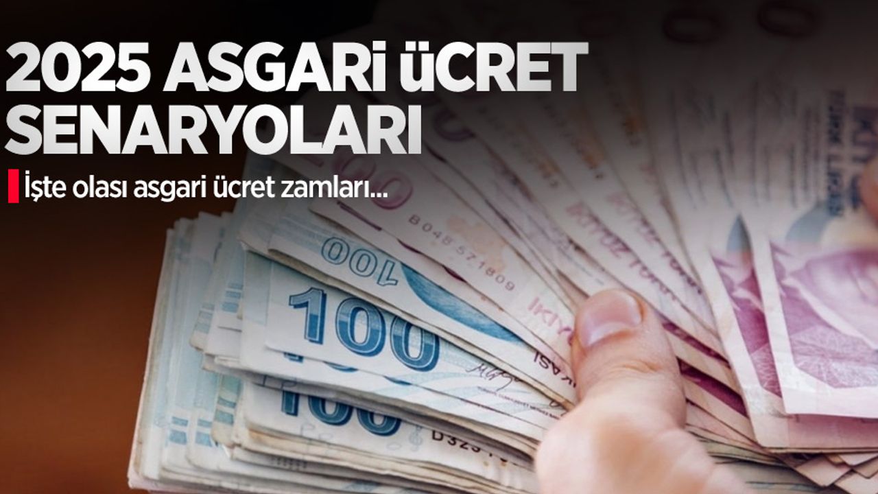 2025 asgari ücret senaryoları! İşte olası asgari ücret zamları...