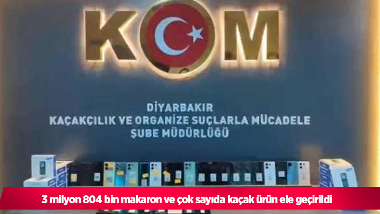 3 milyon 804 bin makaron ve çok sayıda kaçak ürün ele geçirildi