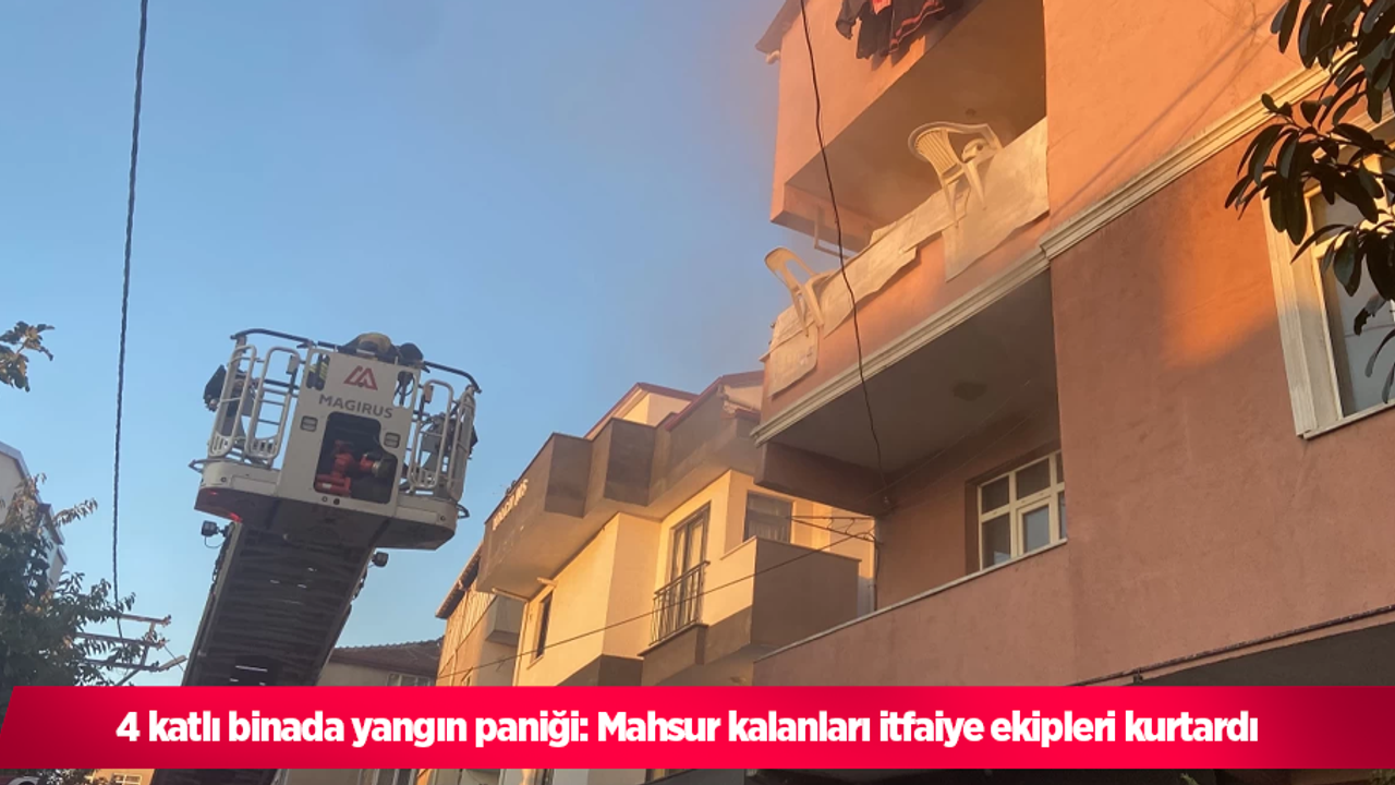 4 katlı binada yangın paniği: Mahsur kalanları itfaiye ekipleri kurtardı