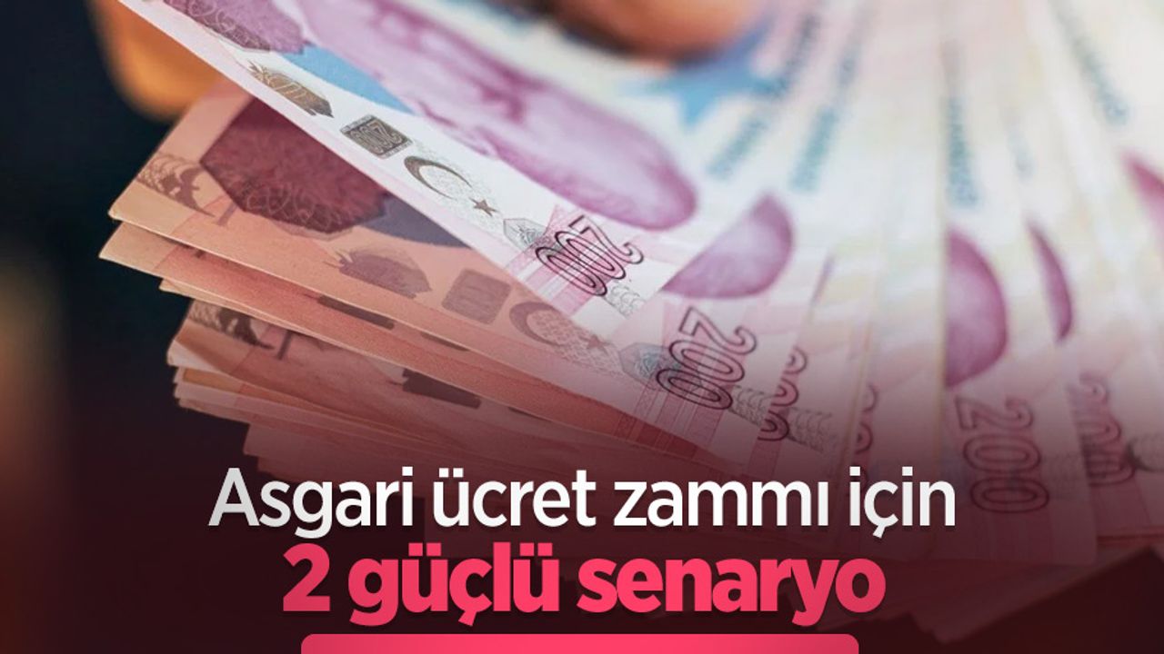 Asgari ücret zammı için 2 güçlü senaryo