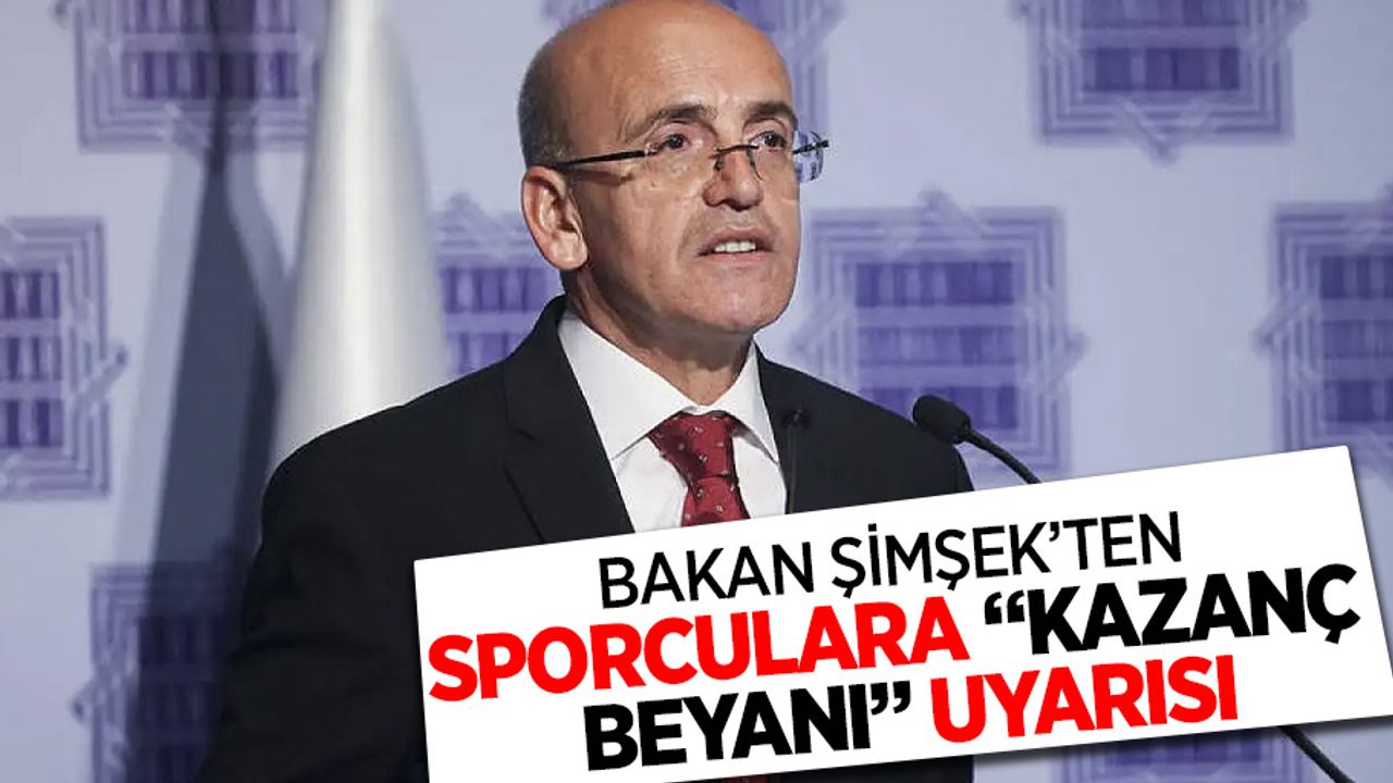 Bakan Şimşek ten sporculara kazanc beyanı uyarısı
