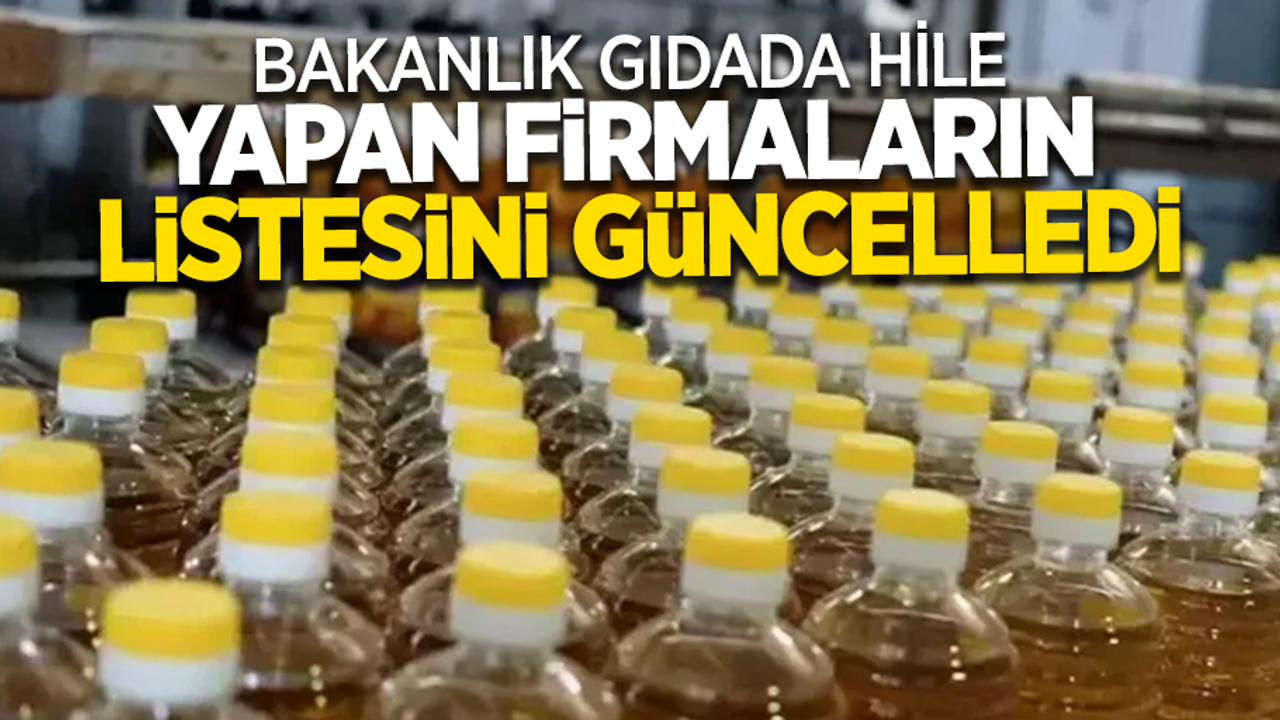 Bakanlık gıdada hile yapan firmaların listesini açıkladı