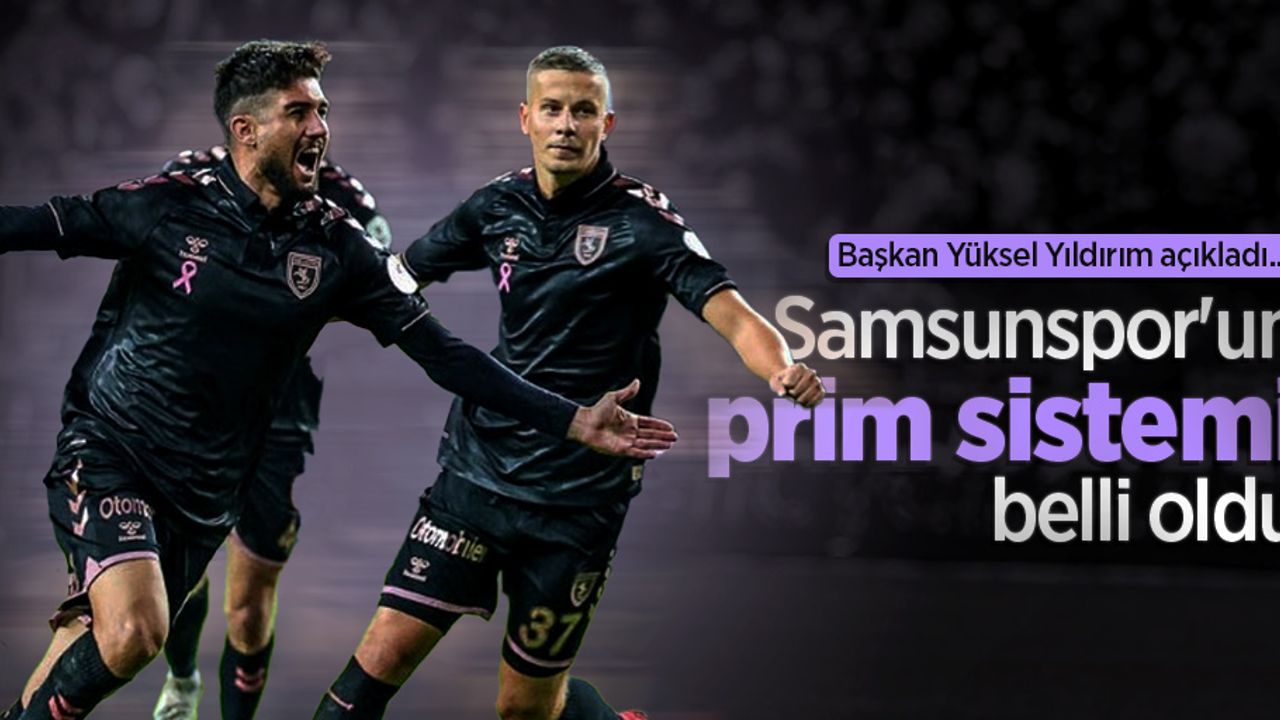 Başkan Yüksel Yıldırım açıkladı...  Samsunspor'un prim sistemi belli oldu