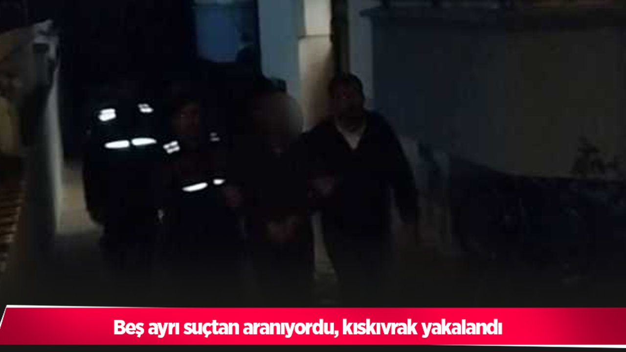 Beş ayrı suçtan aranıyordu, kıskıvrak yakalandı