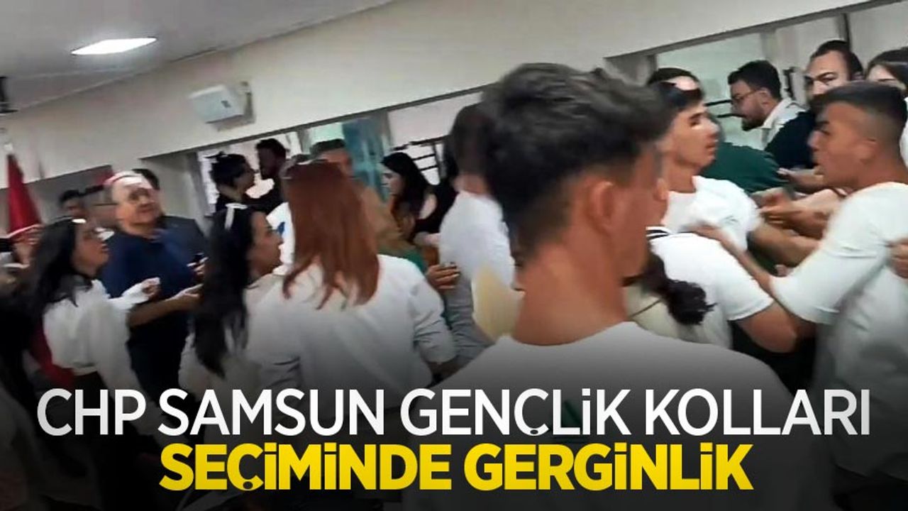 CHP Samsun Gençlik Kolları seçiminde gerginlik