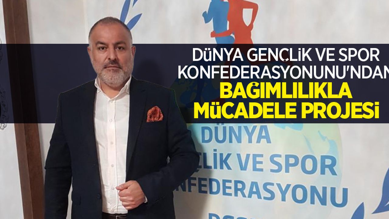 Dünya Gençlik ve Spor Konfederasyonu'ndan Bağımlılıkla Mücadele Projesi