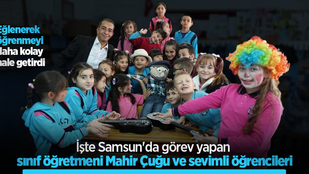 Eğlenerek öğrenmeyi daha kolay hale getirdi, İşte Samsun'da görev yapan sınıf öğretmeni Mahir Çuğu ve sevimli öğrencileri