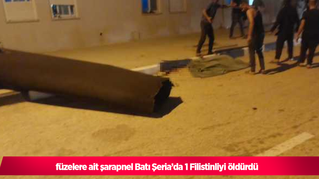 füzelerine ait şarapnel Batı Şeria’da 1 Filistinliyi öldürdü