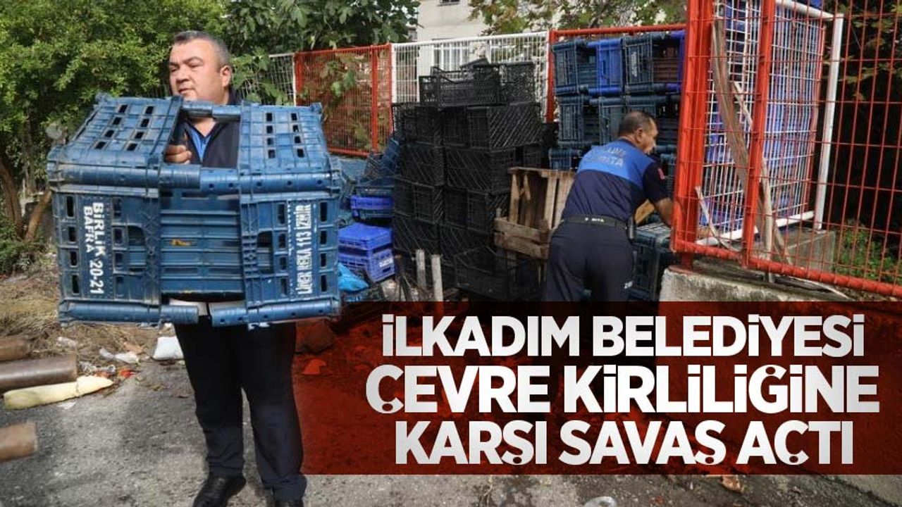 İlkadım Belediyesi çevre kirliliğine karşı savaş açtı