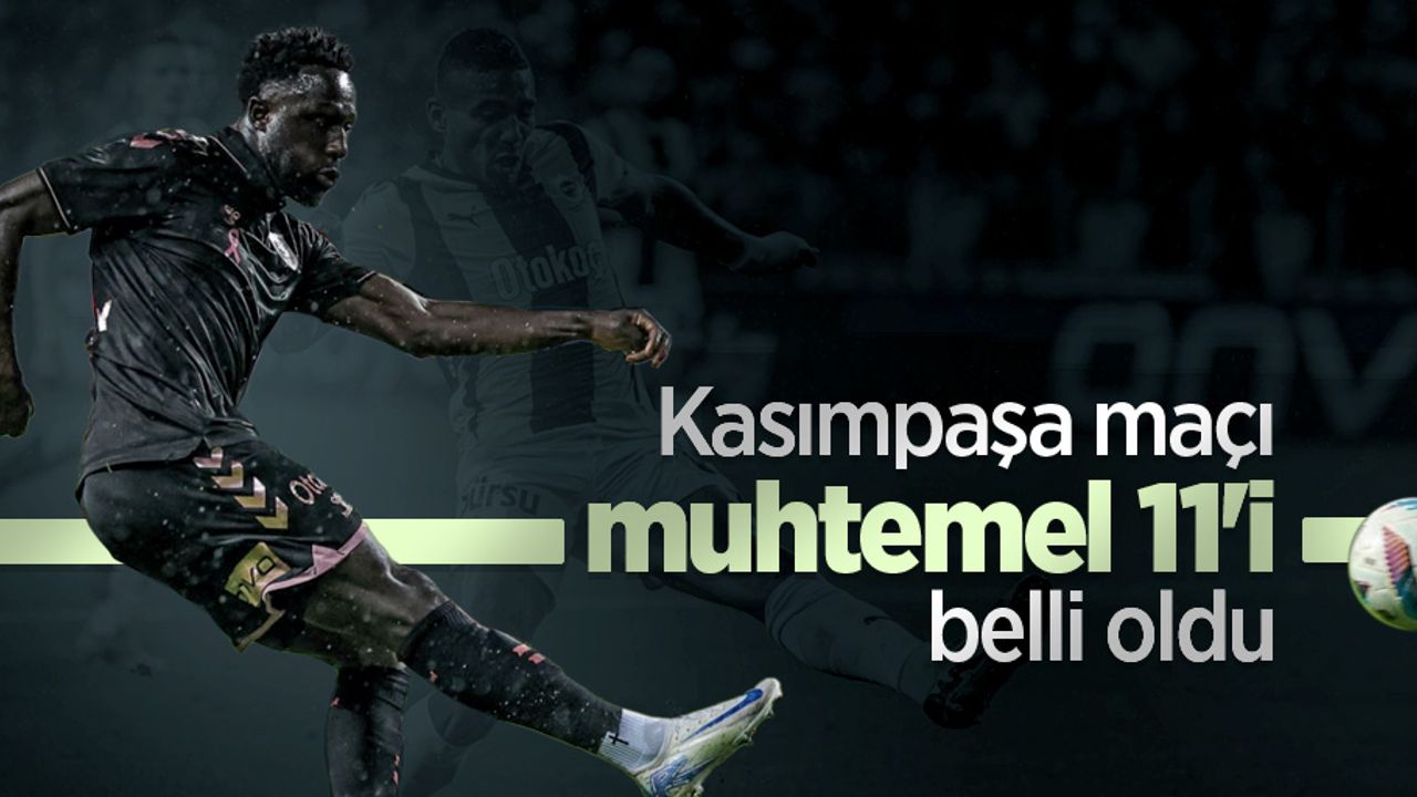 Kasımpaşa maçı  muhtemel 11'i belli oldu