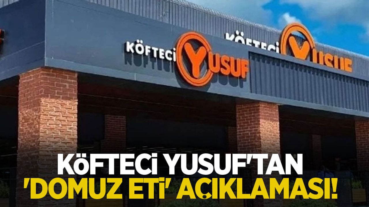 Köfteci Yusuf'tan 'domuz eti' açıklaması!
