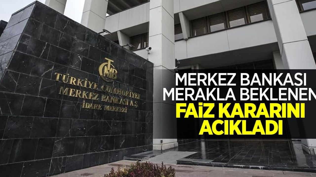 Merkez Bankası merakla beklenen faiz kararını açıkladı