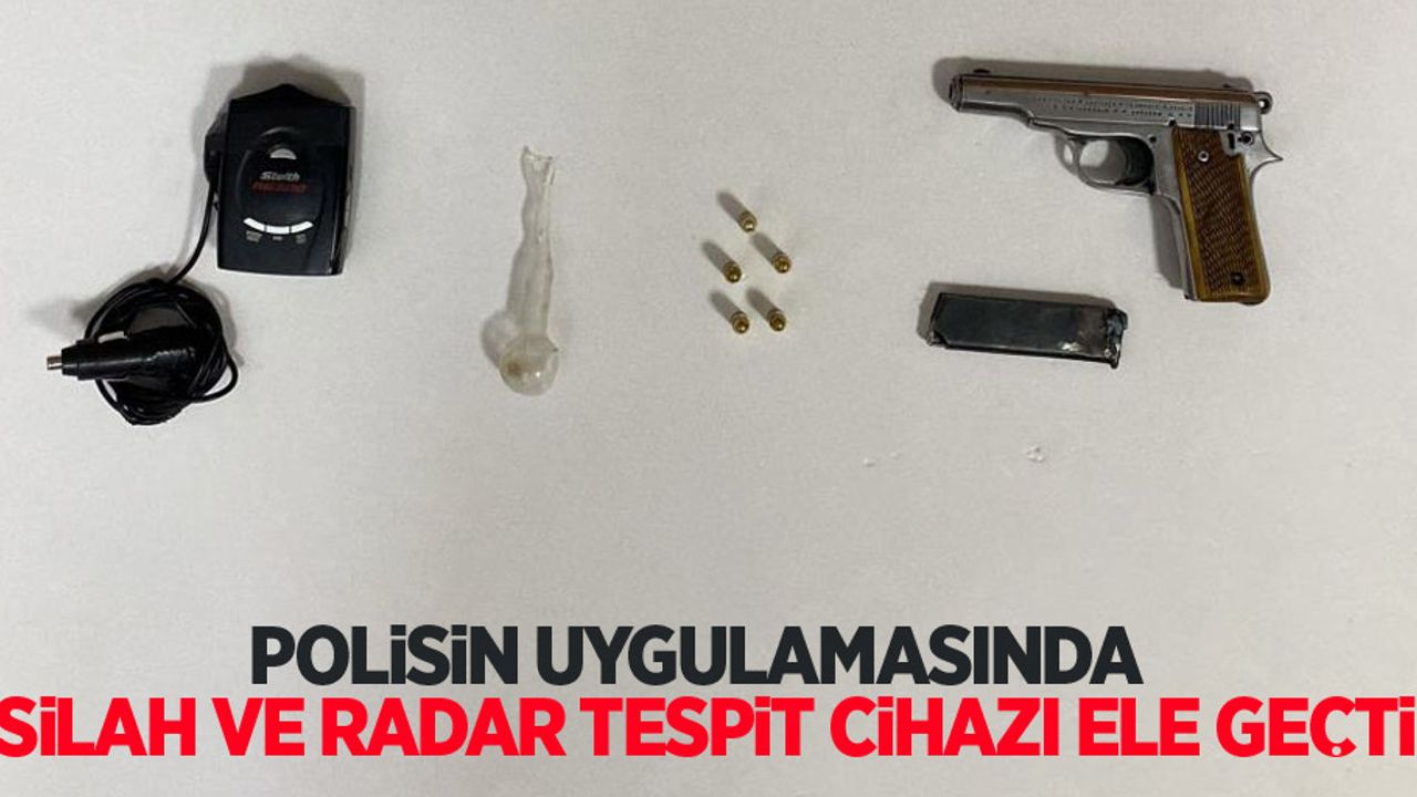Polisin uygulamasında silah ve radar tespit cihazı ele geçti